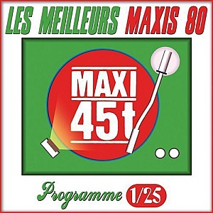 Maxis 80 : Programme 1/25 (Les meilleurs maxi 45T des années 80)