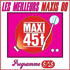 Maxis 80 : Programme 5/25 (Les meilleurs maxi 45T des années 80)