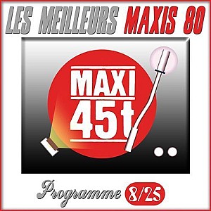 Maxis 80 : Programme 8/25 (Les meilleurs maxi 45T des années 80)