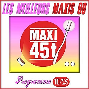 Maxis 80 : Programme 10/25 (Les meilleurs maxi 45T des années 80)