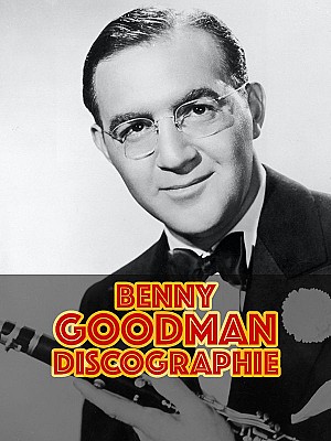 Benny Goodman - Discographie